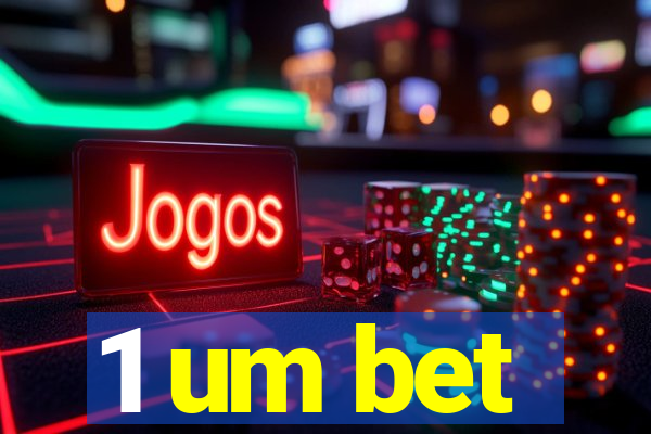 1 um bet